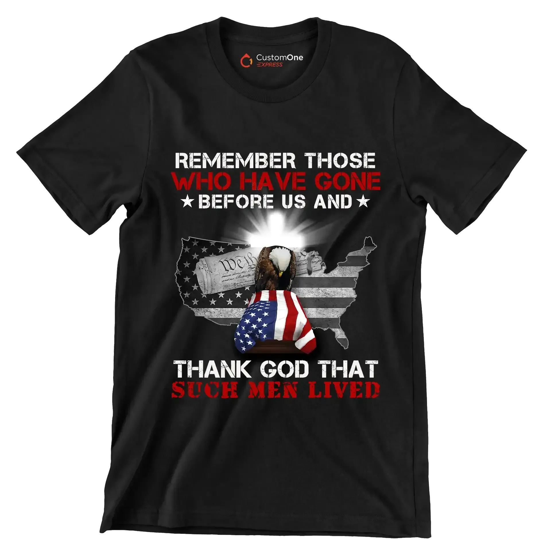 Remember Those Who Have Gone Before Us And Thank God That Such Men Lived - Veterans Themed T-Shirt-Black-S-Custom One Express