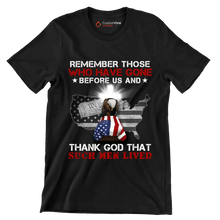 Remember Those Who Have Gone Before Us And Thank God That Such Men Lived - Veterans Themed T-Shirt-Black-S-Custom One Express