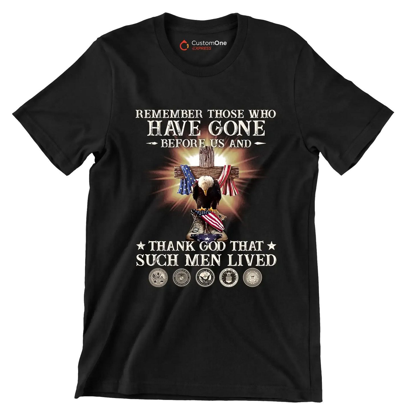 Remember Those Who Have Gone Before Us And Thank God That Such Men Lived - Veterans Themed T-Shirt-Black-S-Custom One Express