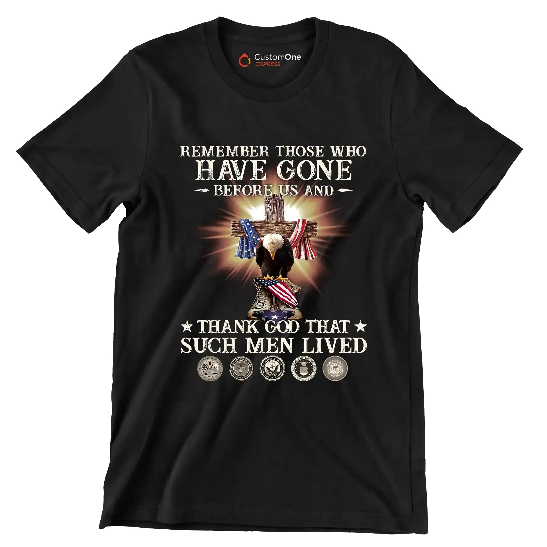 Remember Those Who Have Gone Before Us And Thank God That Such Men Lived - Veterans Themed T-Shirt-Black-S-Custom One Express