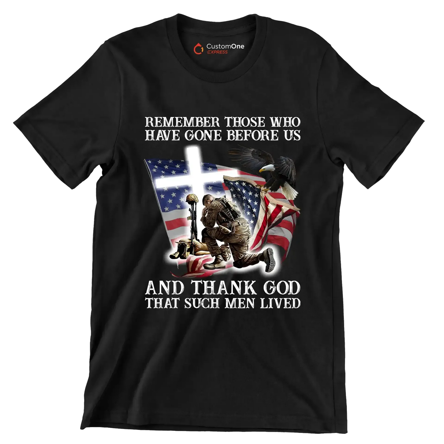 Remember Those Who Have Gone Before Us And Thank God That Such Men Lived - Veterans Themed T-Shirt-Black-S-Custom One Express