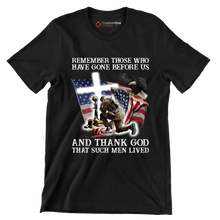 Remember Those Who Have Gone Before Us And Thank God That Such Men Lived - Veterans Themed T-Shirt-Black-S-Custom One Express