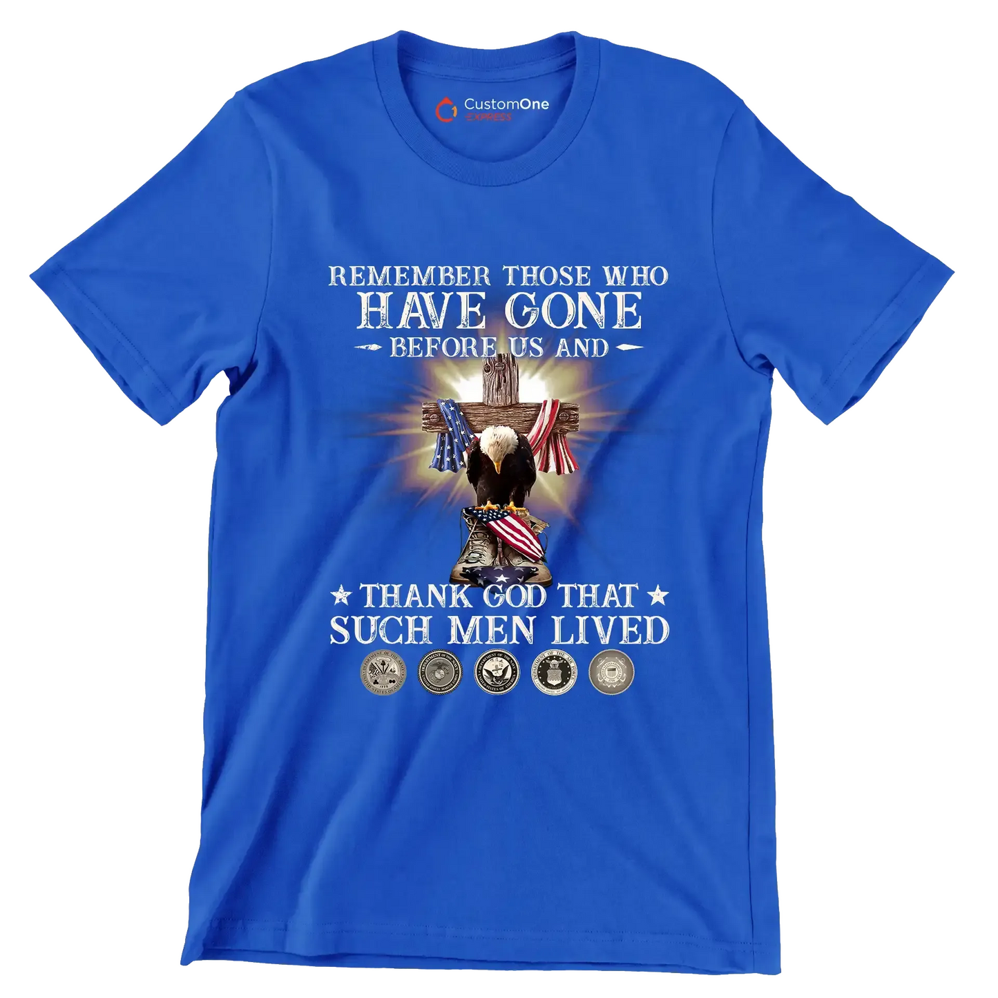 Remember Those Who Have Gone Before Us And Thank God That Such Men Lived - Veterans Themed T-Shirt-Blue-S-Custom One Express
