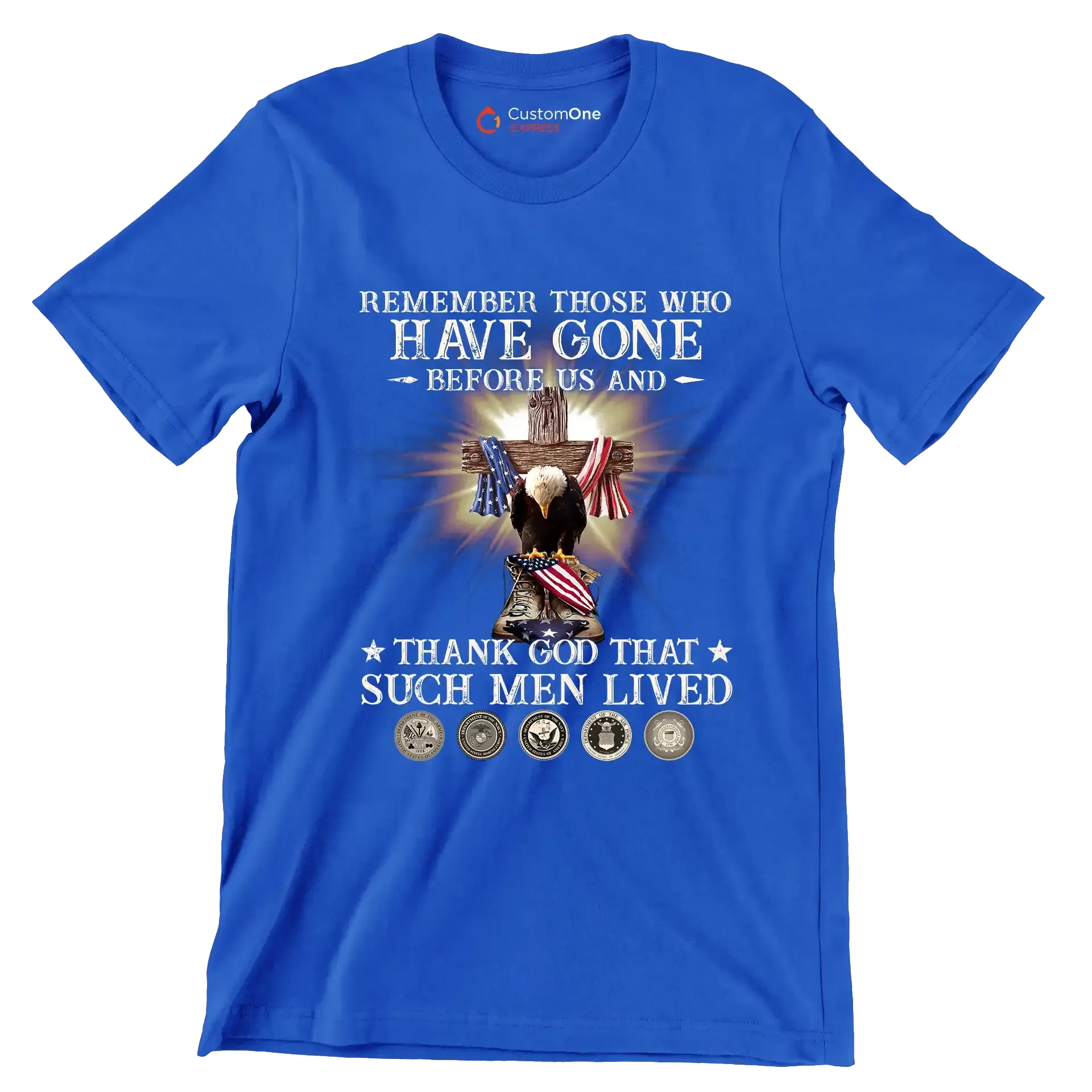 Remember Those Who Have Gone Before Us And Thank God That Such Men Lived - Veterans Themed T-Shirt-Blue-S-Custom One Express