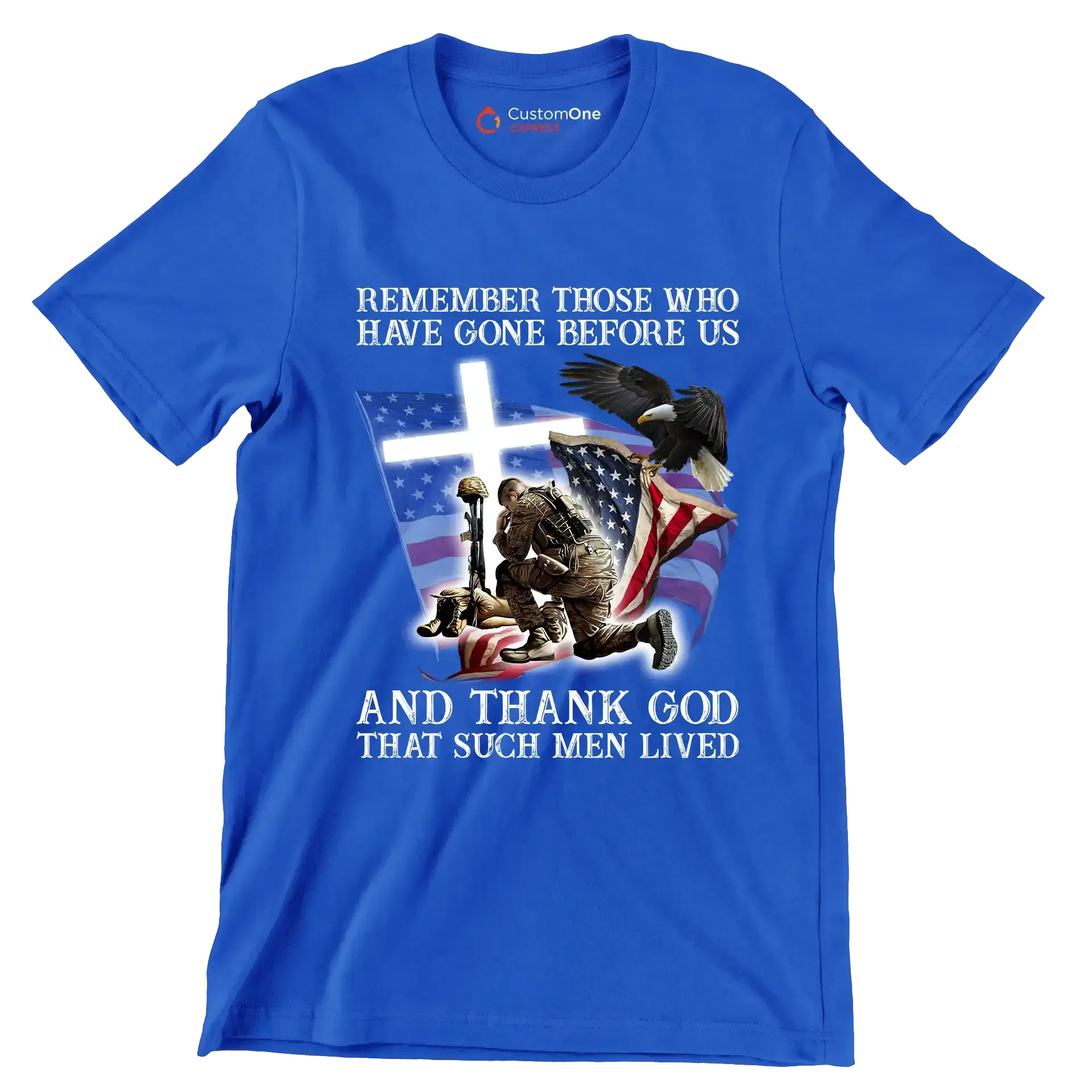 Remember Those Who Have Gone Before Us And Thank God That Such Men Lived - Veterans Themed T-Shirt-Blue-S-Custom One Express