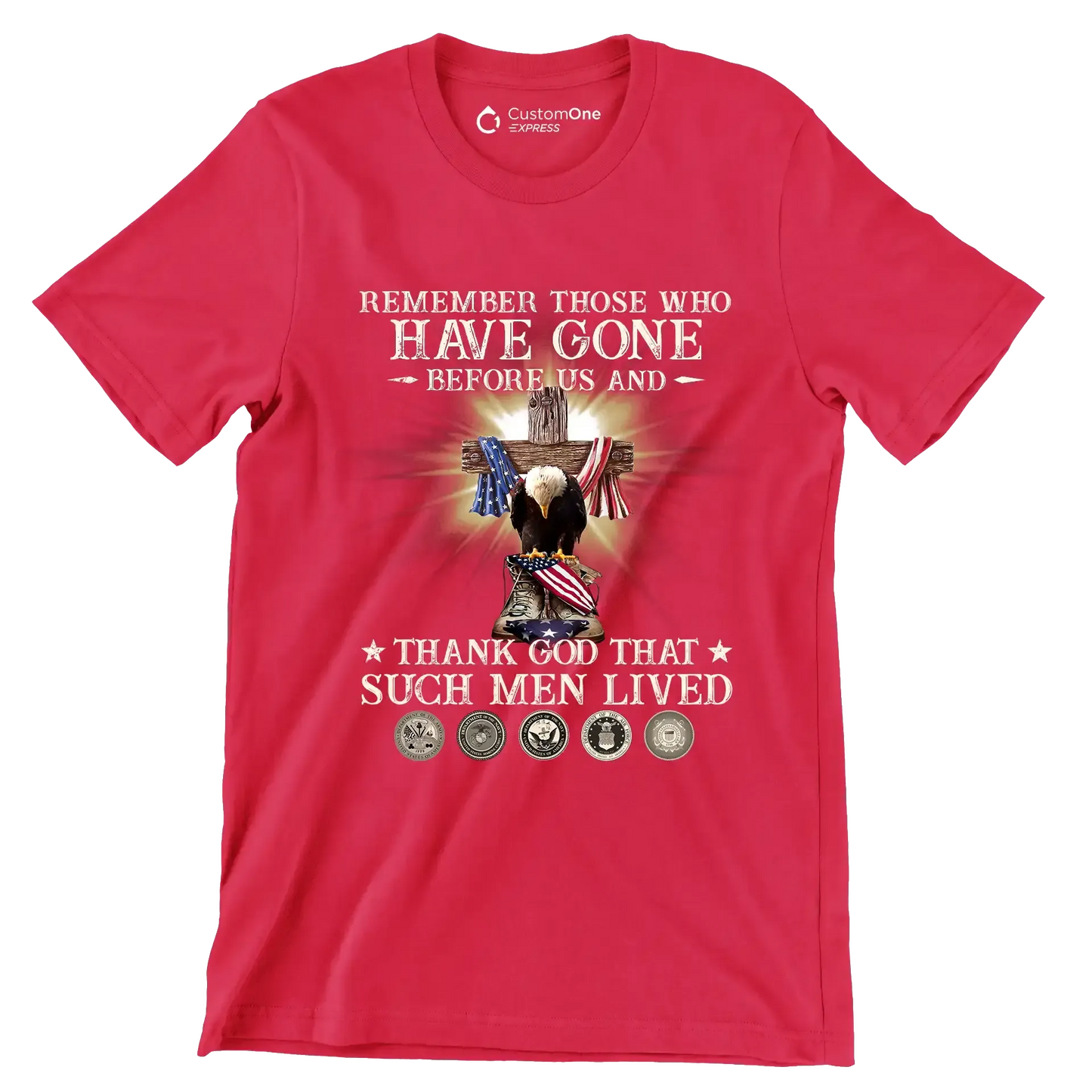 Remember Those Who Have Gone Before Us And Thank God That Such Men Lived - Veterans Themed T-Shirt-Red-S-Custom One Express
