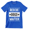 Rescue dogs matter - Dog Themed T-Shirt-Blue-S-Custom One Express