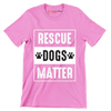 Rescue dogs matter - Dog Themed T-Shirt-Pink-S-Custom One Express