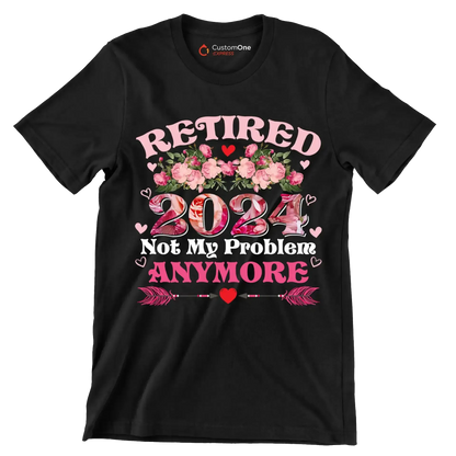 Retired 2024 not my problem anymore - Retirement Themed T-Shirt-Black-S-Custom One Express