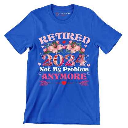 Retired 2024 not my problem anymore - Retirement Themed T-Shirt-Blue-S-Custom One Express