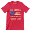 Retired 2025 I worked my whole life for this shirt - Retirement Themed T-Shirt-Red-S-Custom One Express