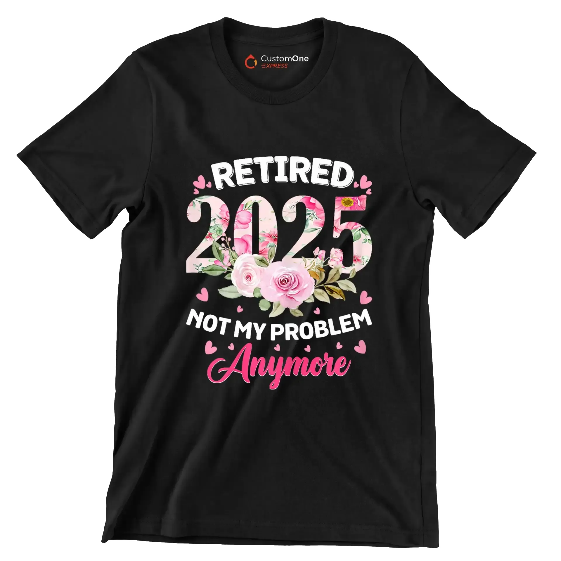 Retired 2025 not my problem anymore - Retirement Themed T-Shirt-Black-S-Custom One Express