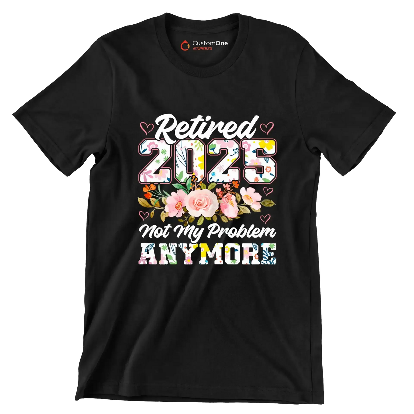 Retired 2025 not my problem anymore - Retirement Themed T-Shirt-Black-S-Custom One Express