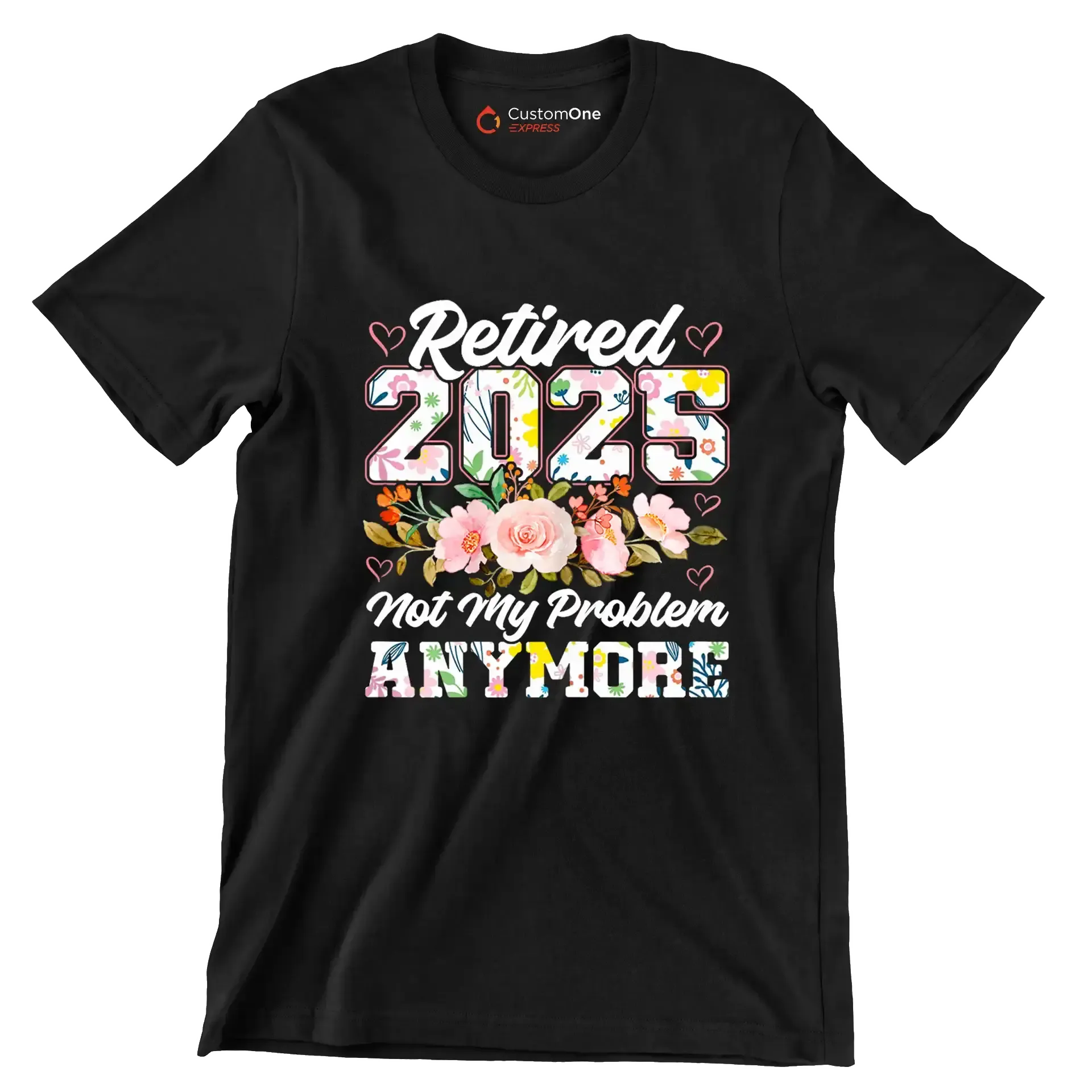 Retired 2025 not my problem anymore - Retirement Themed T-Shirt-Black-S-Custom One Express