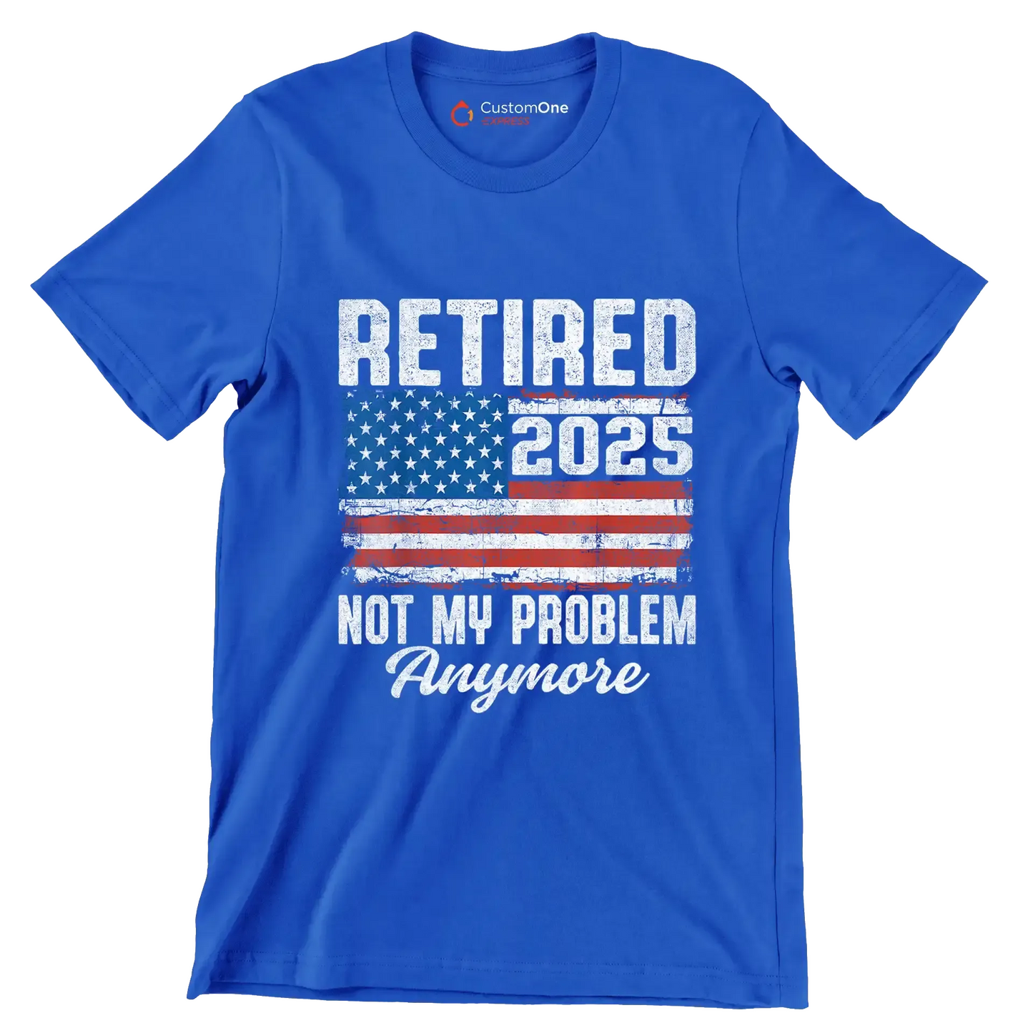 Retired 2025 not my problem anymore - Retirement Themed T-Shirt-Blue-S-Custom One Express
