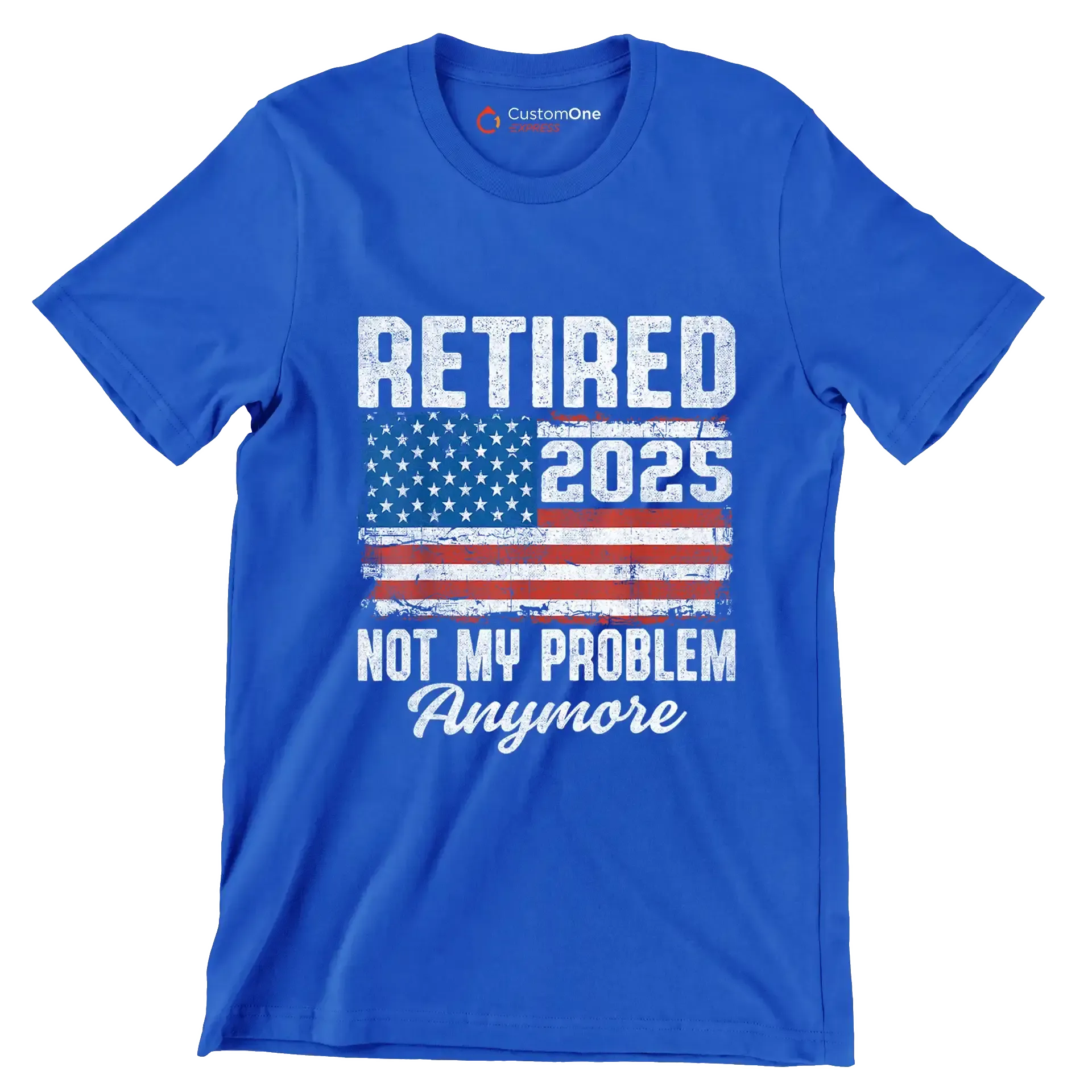 Retired 2025 not my problem anymore - Retirement Themed T-Shirt-Blue-S-Custom One Express