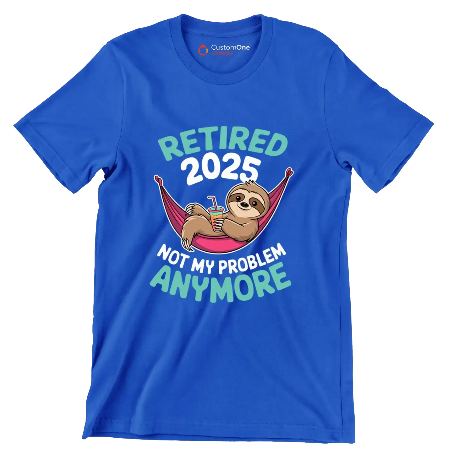 Retired 2025 not my problem anymore - Retirement Themed T-Shirt-Blue-S-Custom One Express