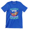 Retired 2025 not my problem anymore - Retirement Themed T-Shirt-Blue-S-Custom One Express