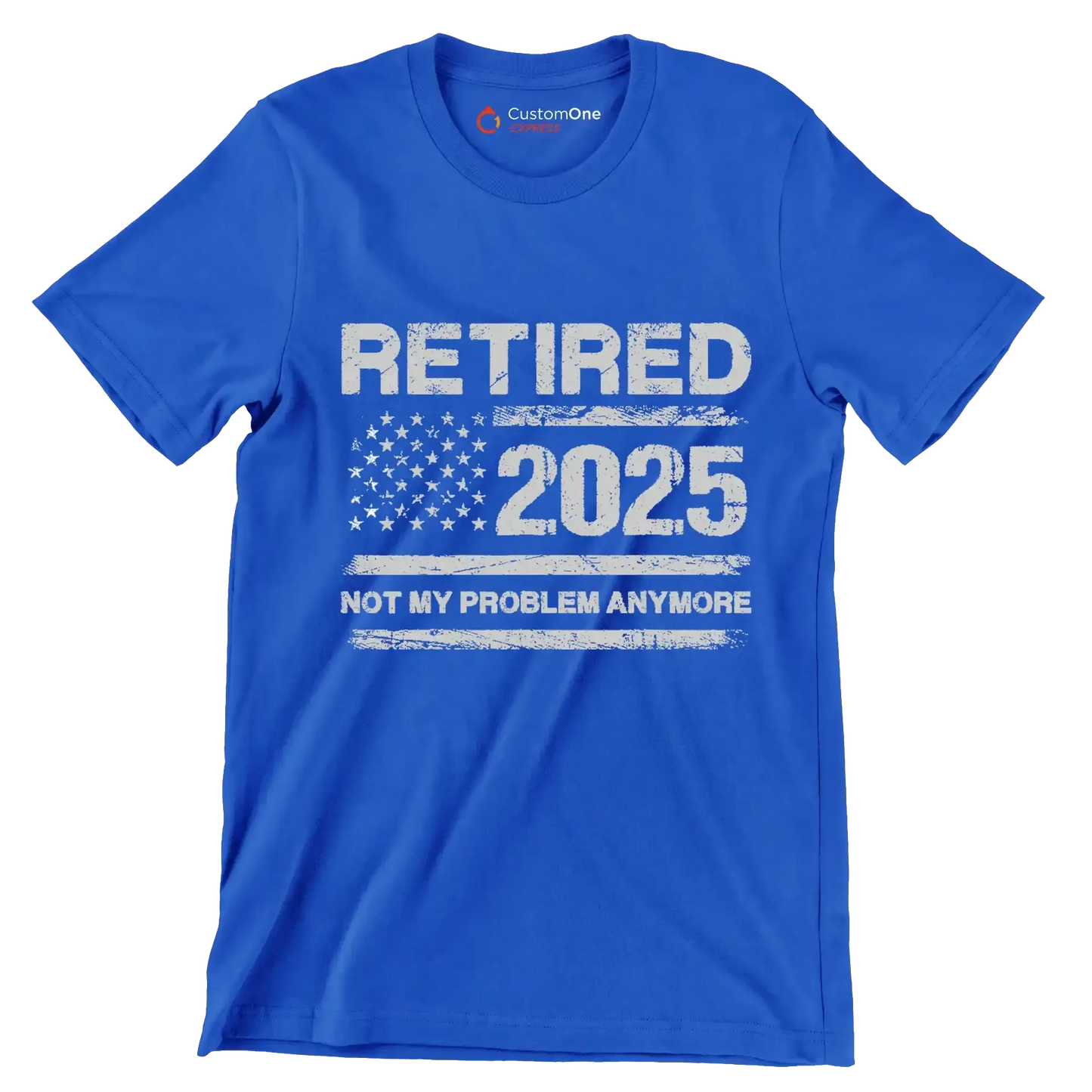 Retired 2025 not my problem anymore - Retirement Themed T-Shirt-Blue-S-Custom One Express