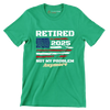 Retired 2025 not my problem anymore - Retirement Themed T-Shirt-Green-S-Custom One Express