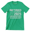 Retired 2025 not my problem anymore - Retirement Themed T-Shirt-Green-S-Custom One Express