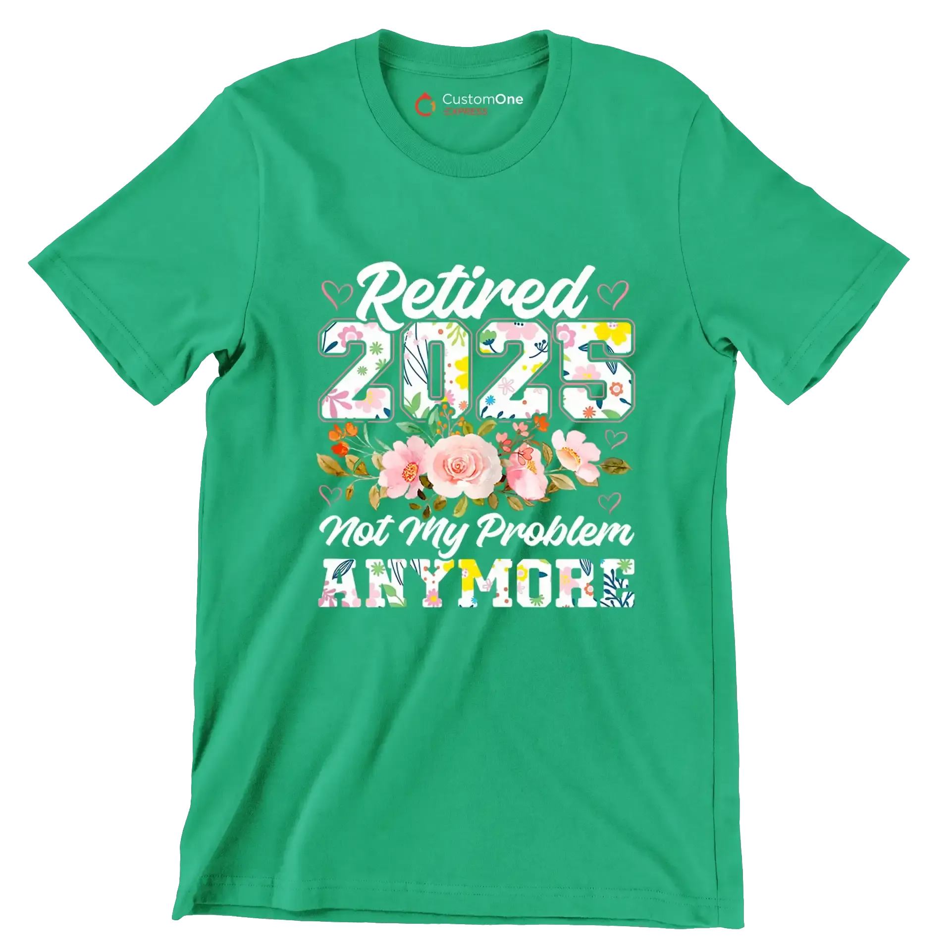 Retired 2025 not my problem anymore - Retirement Themed T-Shirt-Green-S-Custom One Express