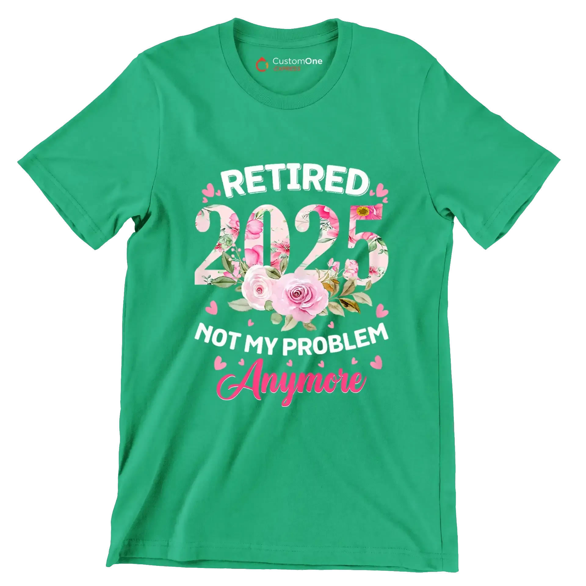 Retired 2025 not my problem anymore - Retirement Themed T-Shirt-Green-S-Custom One Express