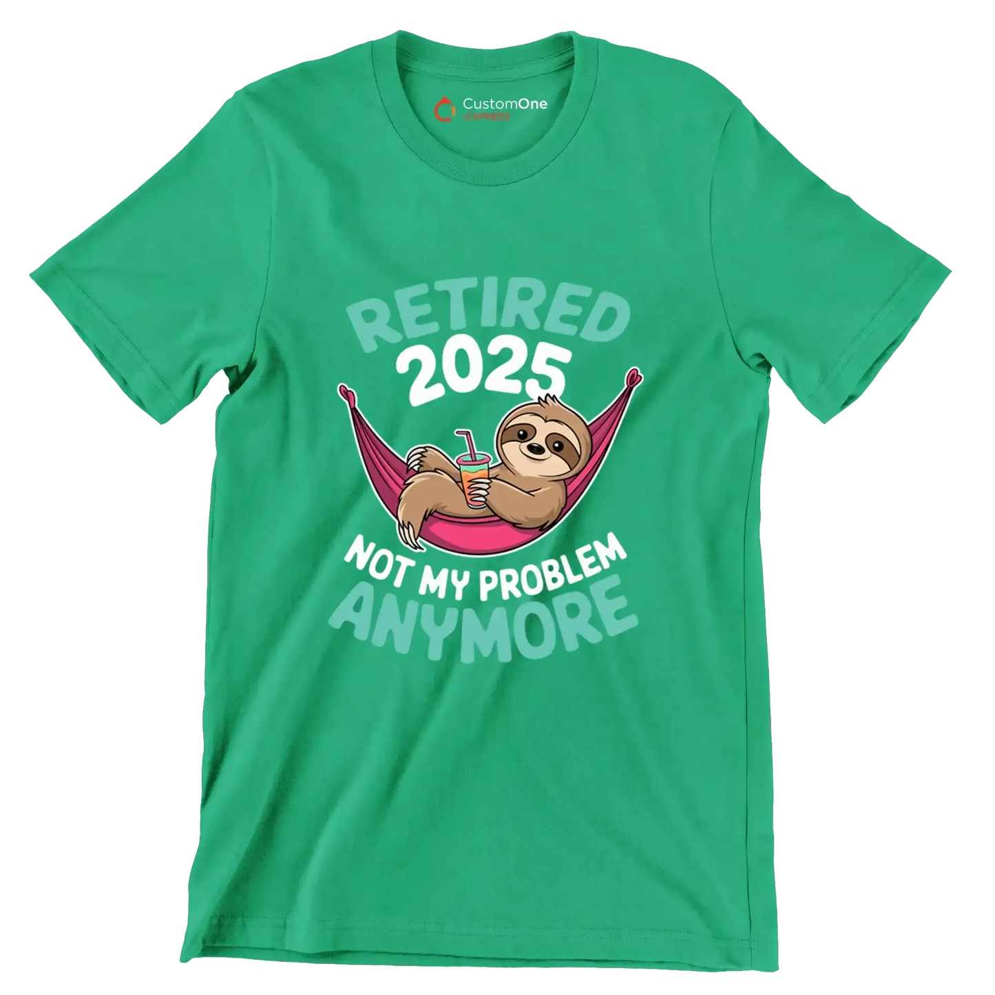 Retired 2025 not my problem anymore - Retirement Themed T-Shirt-Green-S-Custom One Express