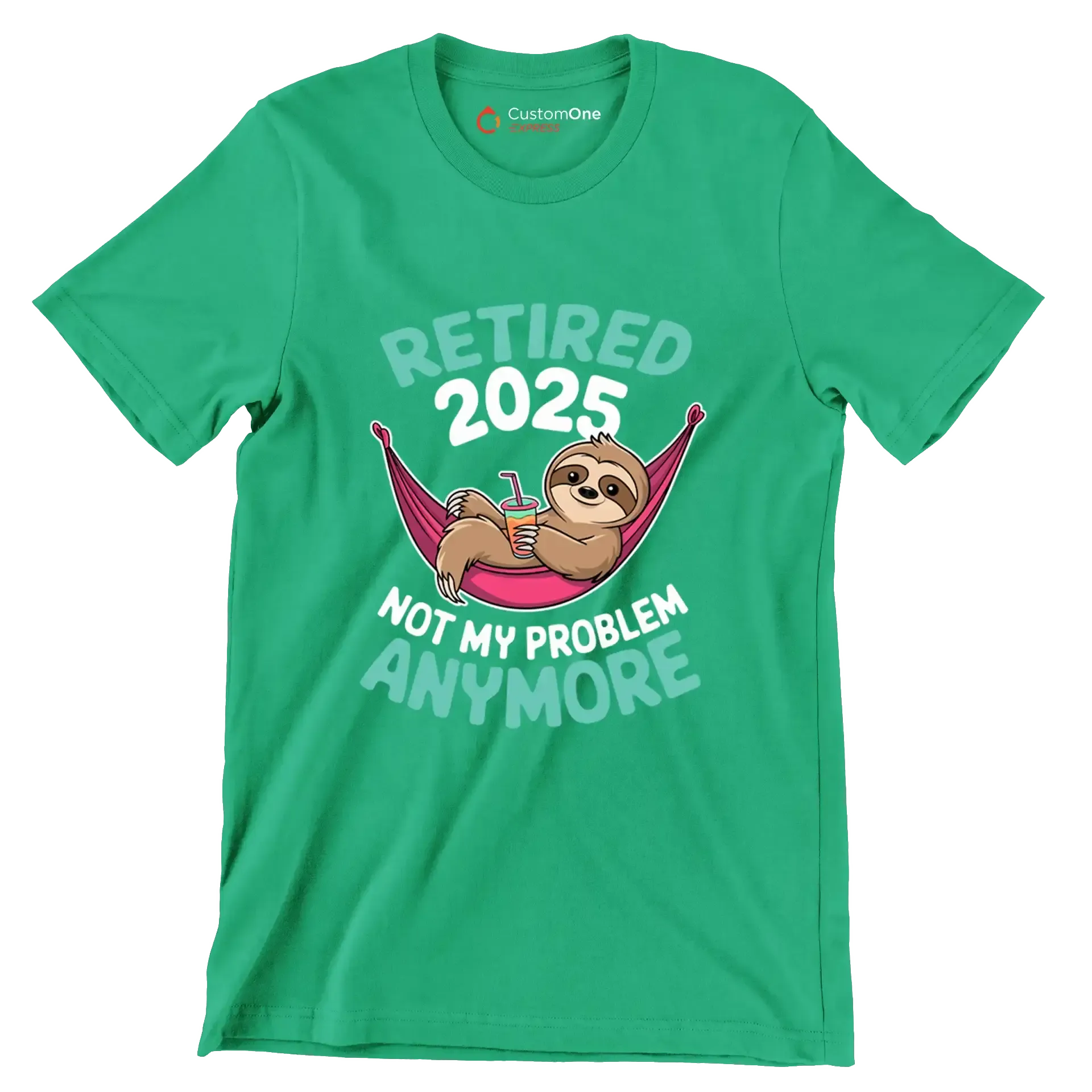 Retired 2025 not my problem anymore - Retirement Themed T-Shirt-Green-S-Custom One Express