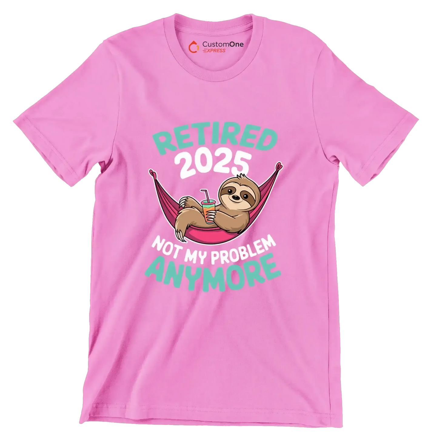 Retired 2025 not my problem anymore - Retirement Themed T-Shirt-Pink-S-Custom One Express