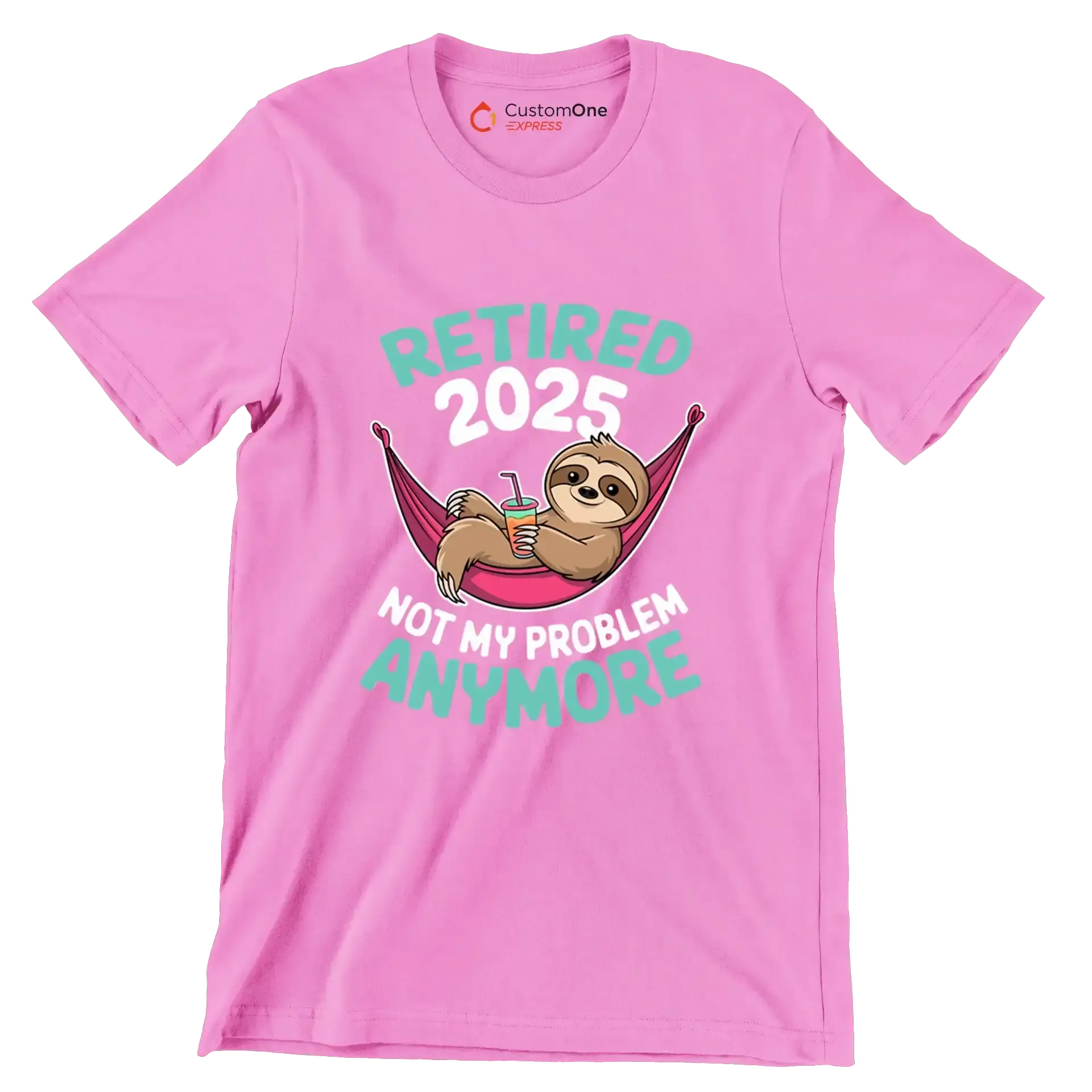 Retired 2025 not my problem anymore - Retirement Themed T-Shirt-Pink-S-Custom One Express