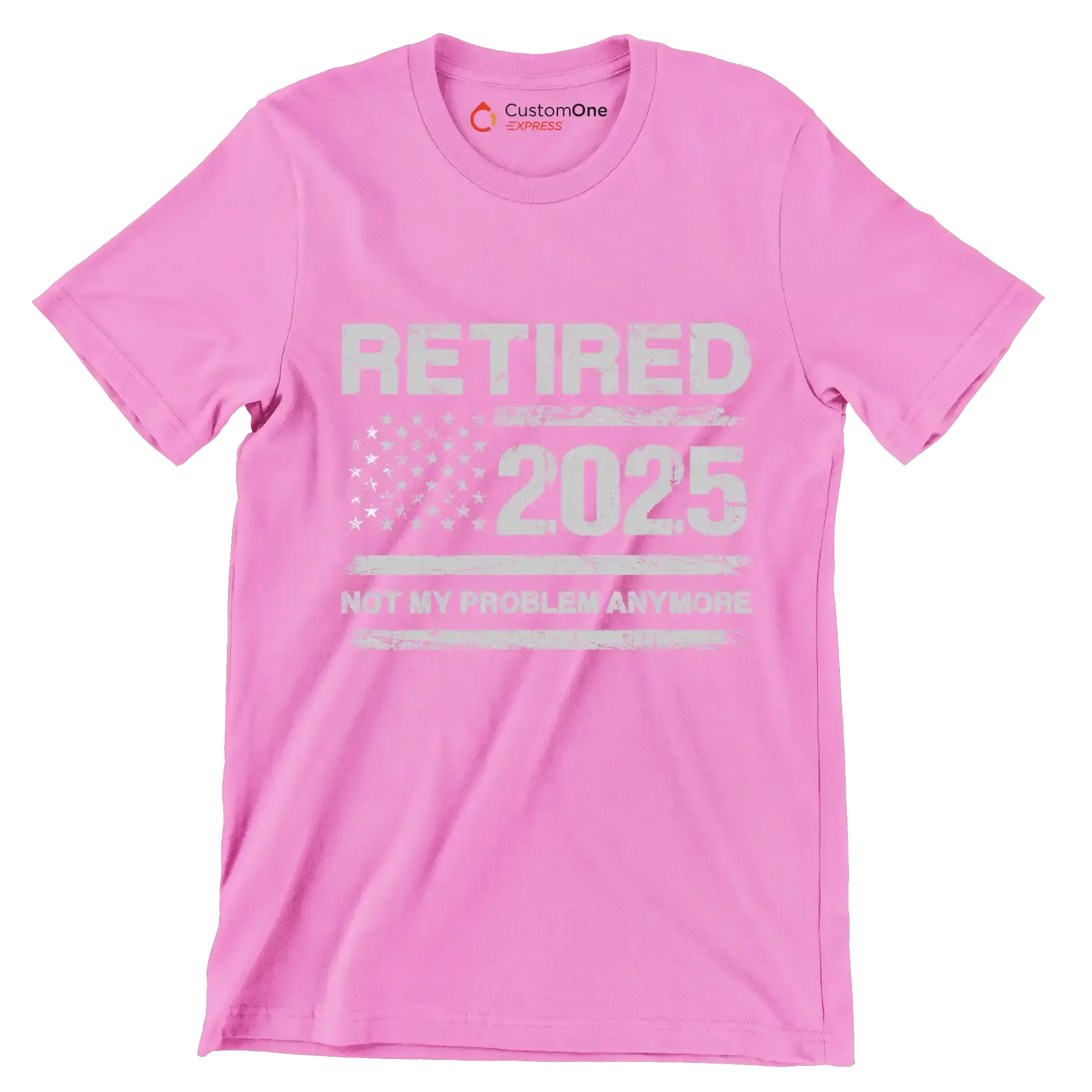 Retired 2025 not my problem anymore - Retirement Themed T-Shirt-Pink-S-Custom One Express