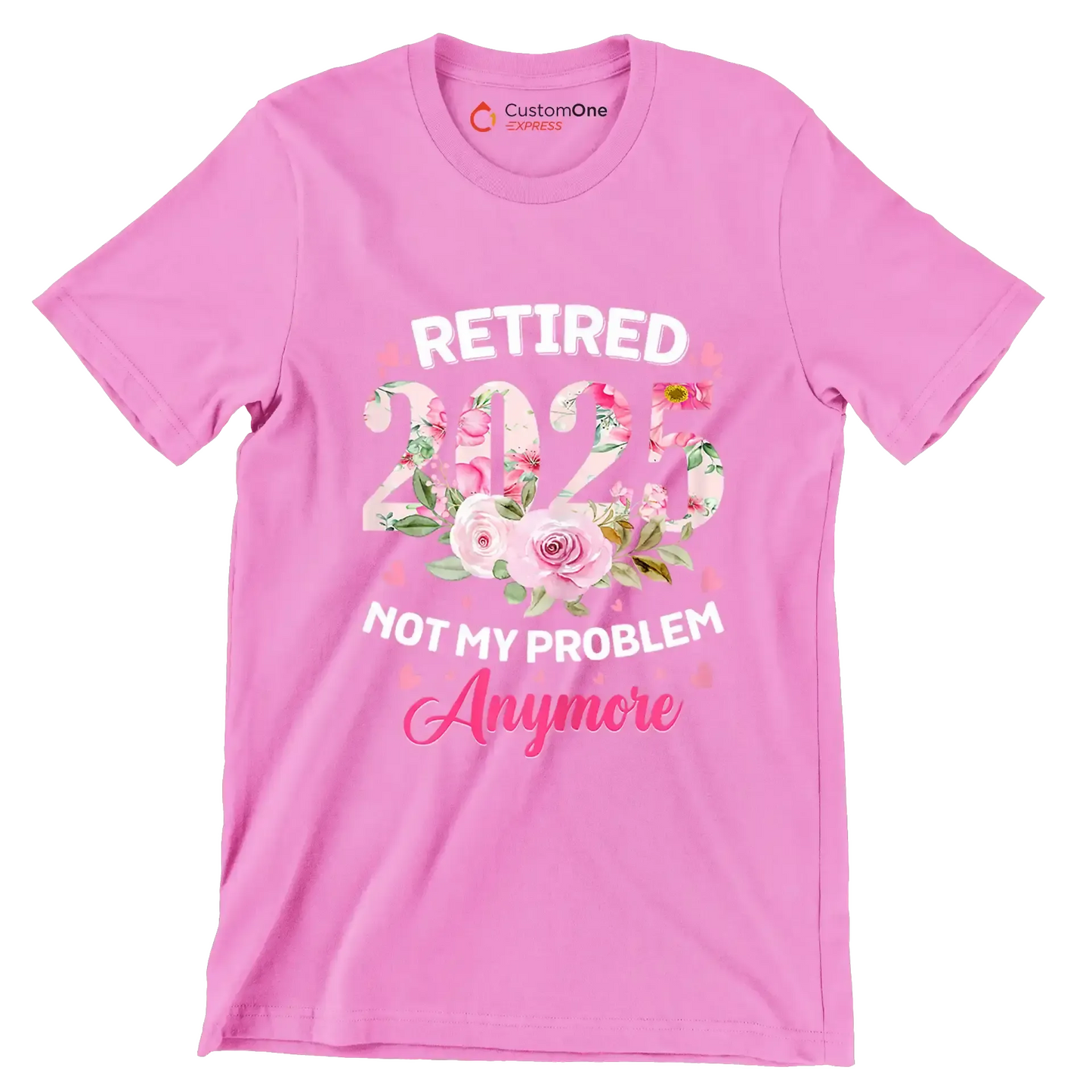 Retired 2025 not my problem anymore - Retirement Themed T-Shirt-Pink-S-Custom One Express