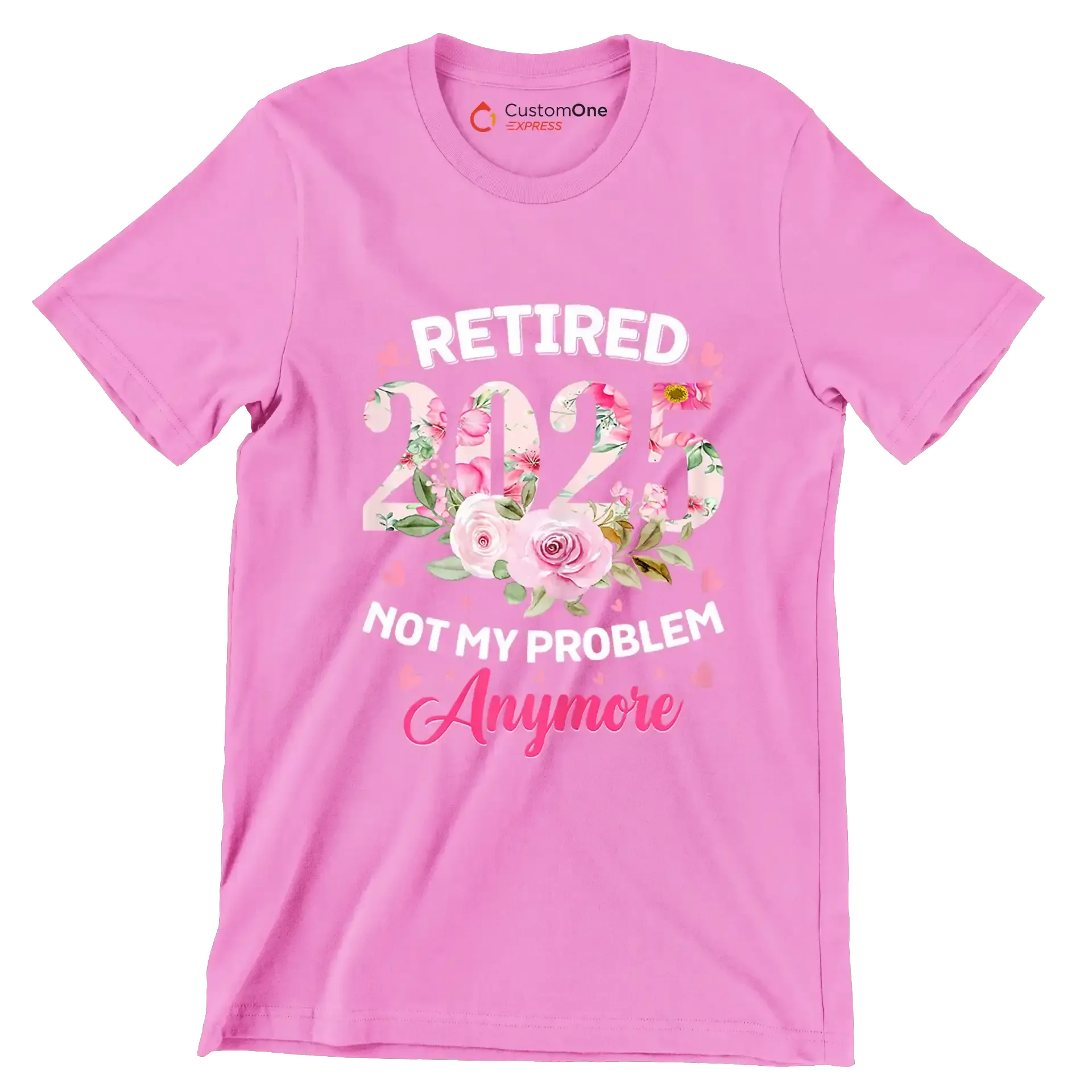 Retired 2025 not my problem anymore - Retirement Themed T-Shirt-Pink-S-Custom One Express