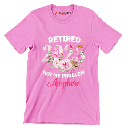 Retired 2025 not my problem anymore - Retirement Themed T-Shirt-Pink-S-Custom One Express