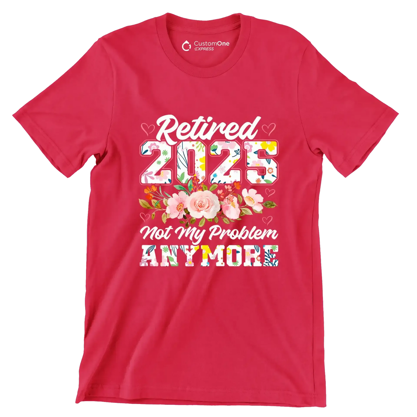 Retired 2025 not my problem anymore - Retirement Themed T-Shirt-Red-S-Custom One Express