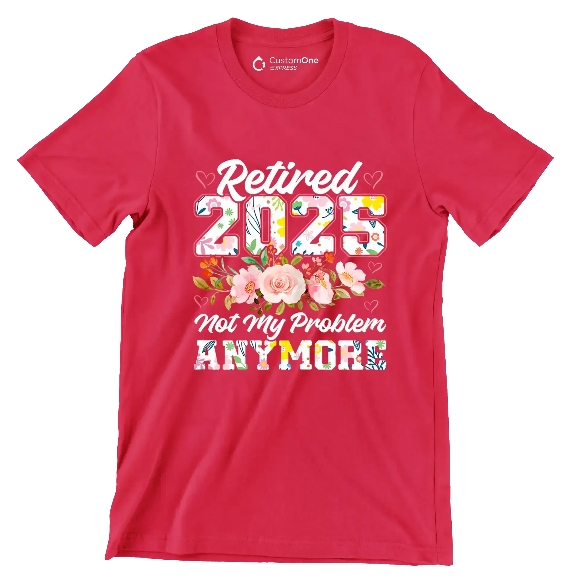 Retired 2025 not my problem anymore - Retirement Themed T-Shirt-Red-S-Custom One Express