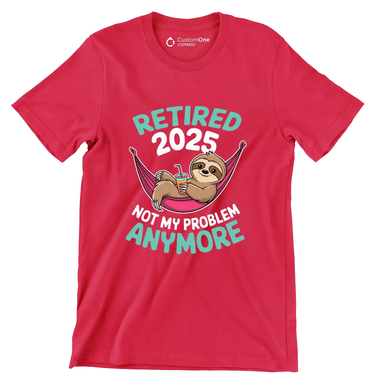 Retired 2025 not my problem anymore - Retirement Themed T-Shirt-Red-S-Custom One Express