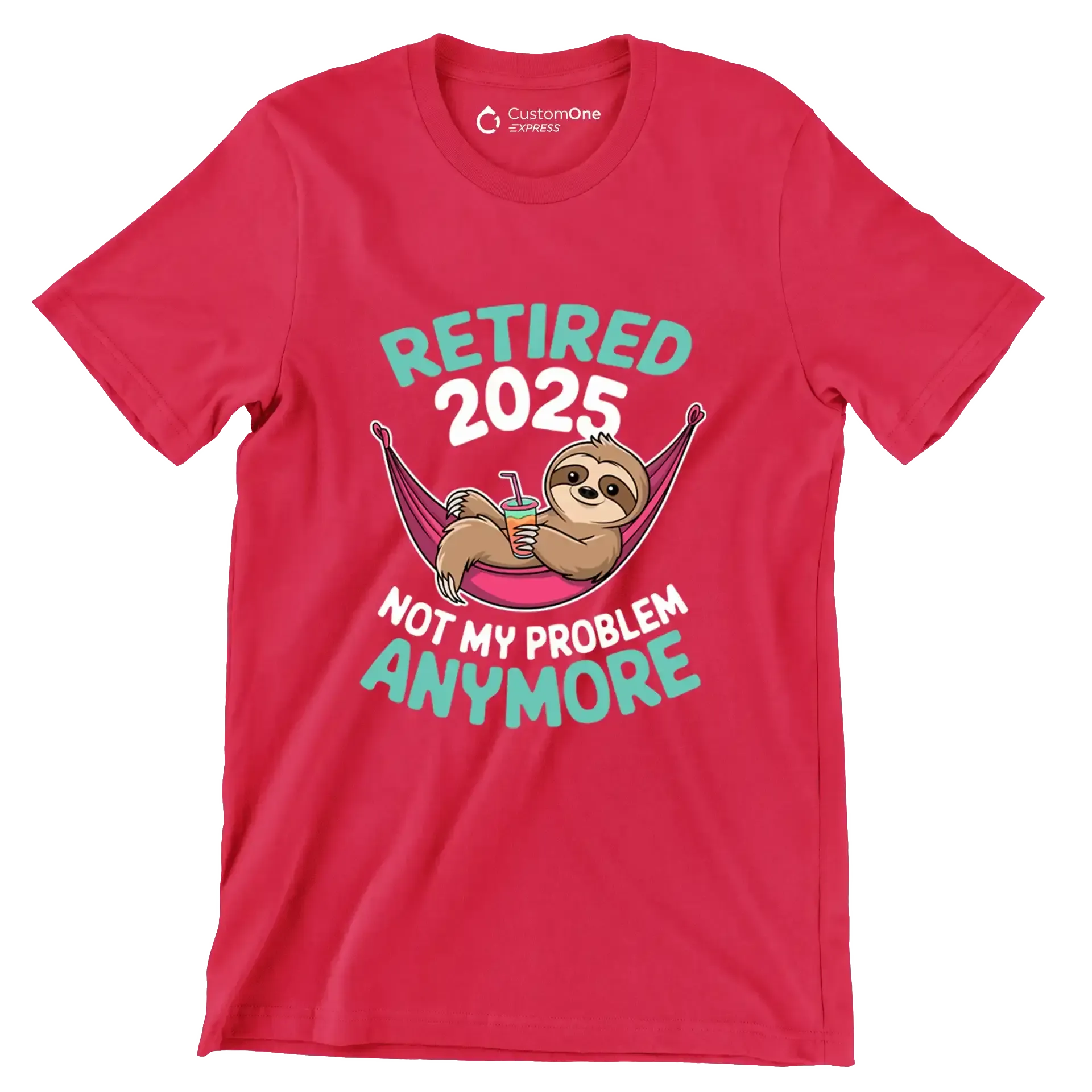 Retired 2025 not my problem anymore - Retirement Themed T-Shirt-Red-S-Custom One Express