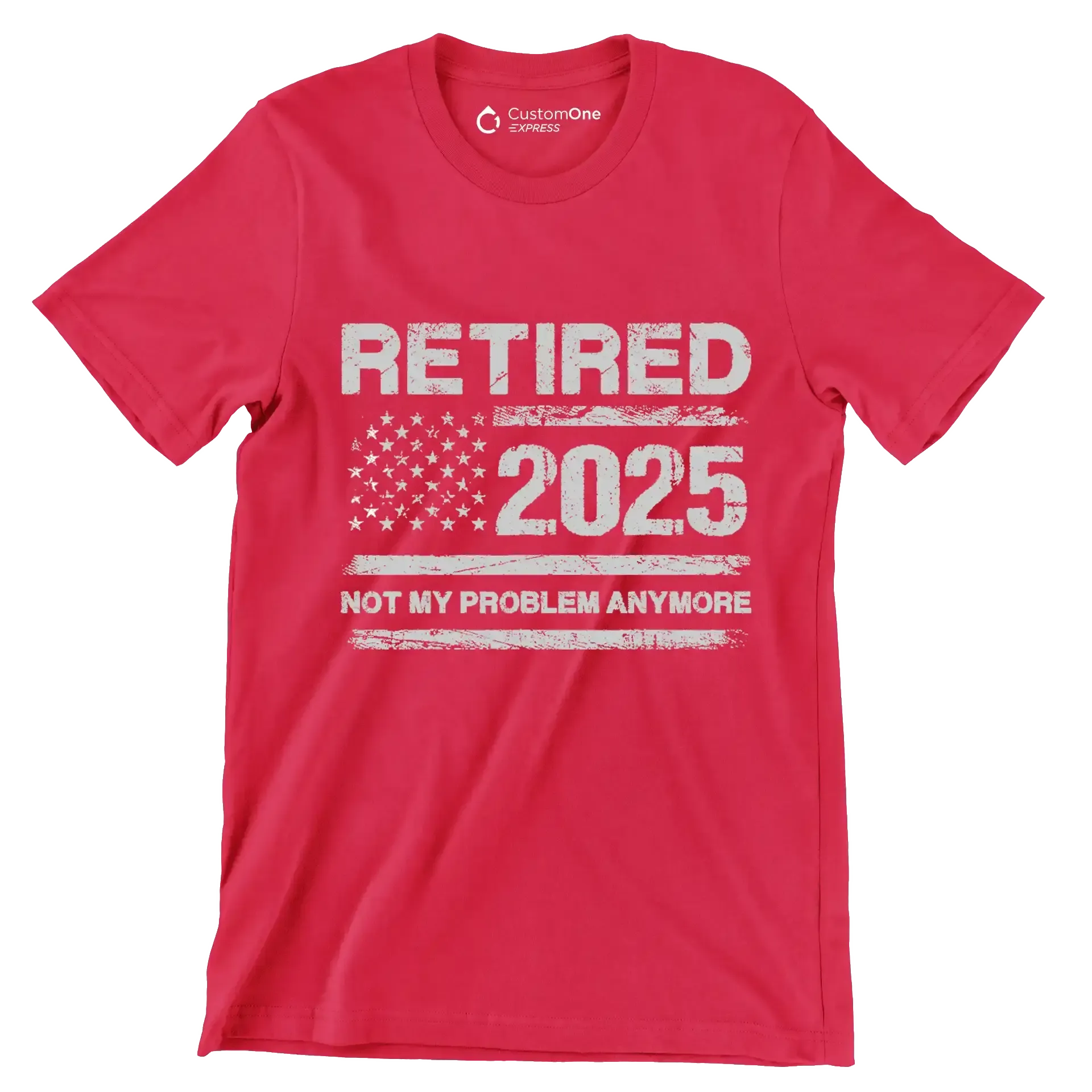 Retired 2025 not my problem anymore - Retirement Themed T-Shirt-Red-S-Custom One Express