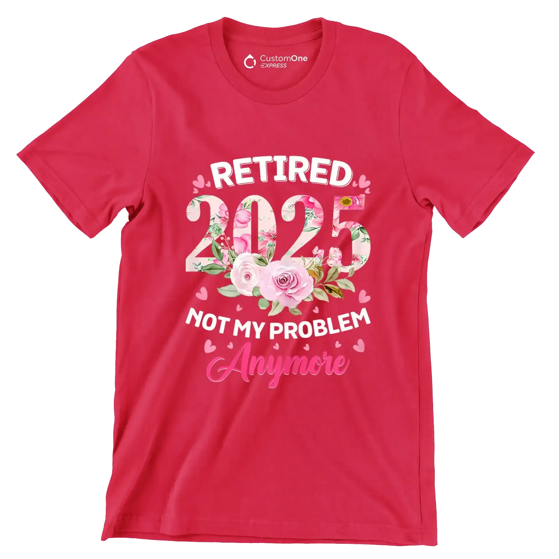 Retired 2025 not my problem anymore - Retirement Themed T-Shirt-Red-S-Custom One Express