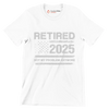 Retired 2025 not my problem anymore - Retirement Themed T-Shirt-White-S-Custom One Express