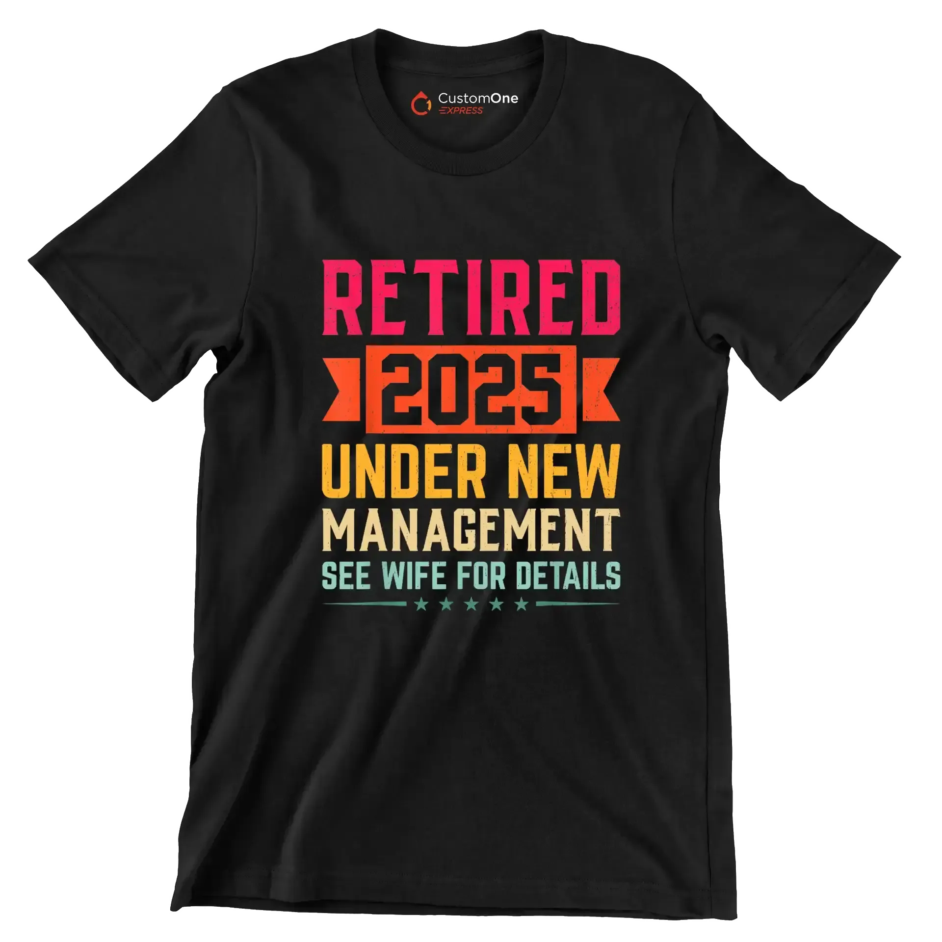 Retired 2025 under new management see wife for details - Retirement Themed T-Shirt-Black-S-Custom One Express