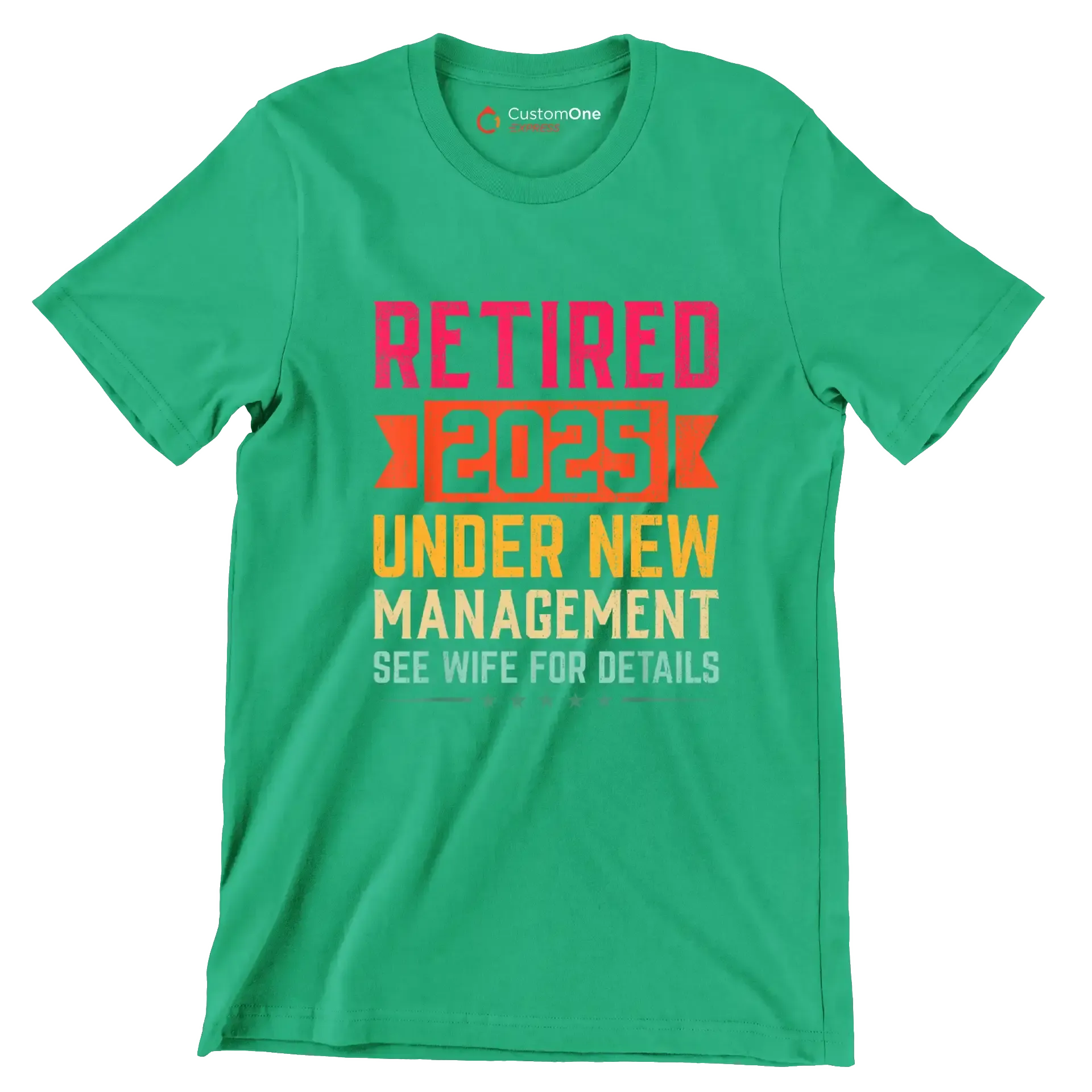 Retired 2025 under new management see wife for details - Retirement Themed T-Shirt-Green-S-Custom One Express