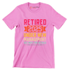 Retired 2025 under new management see wife for details - Retirement Themed T-Shirt-Pink-S-Custom One Express