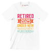 Retired 2025 under new management see wife for details - Retirement Themed T-Shirt-White-S-Custom One Express