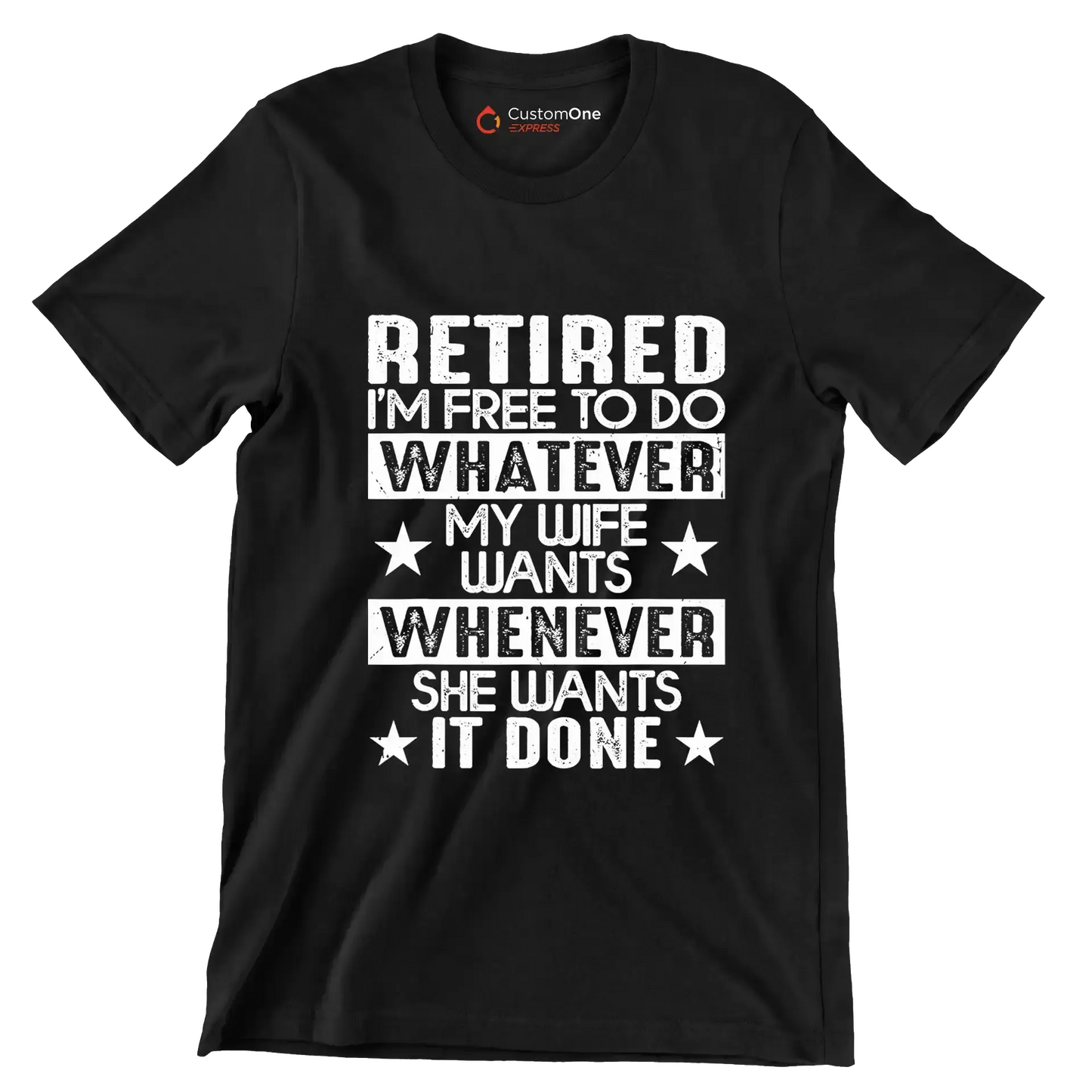 Retired I'm free to do whatever my wife wants whenever she wants it done - Retirement Themed T-Shirt-Black-S-Custom One Express