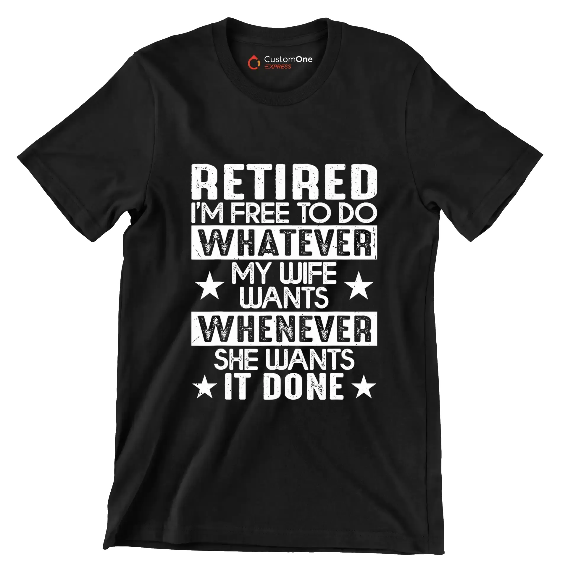 Retired I'm free to do whatever my wife wants whenever she wants it done - Retirement Themed T-Shirt-Black-S-Custom One Express