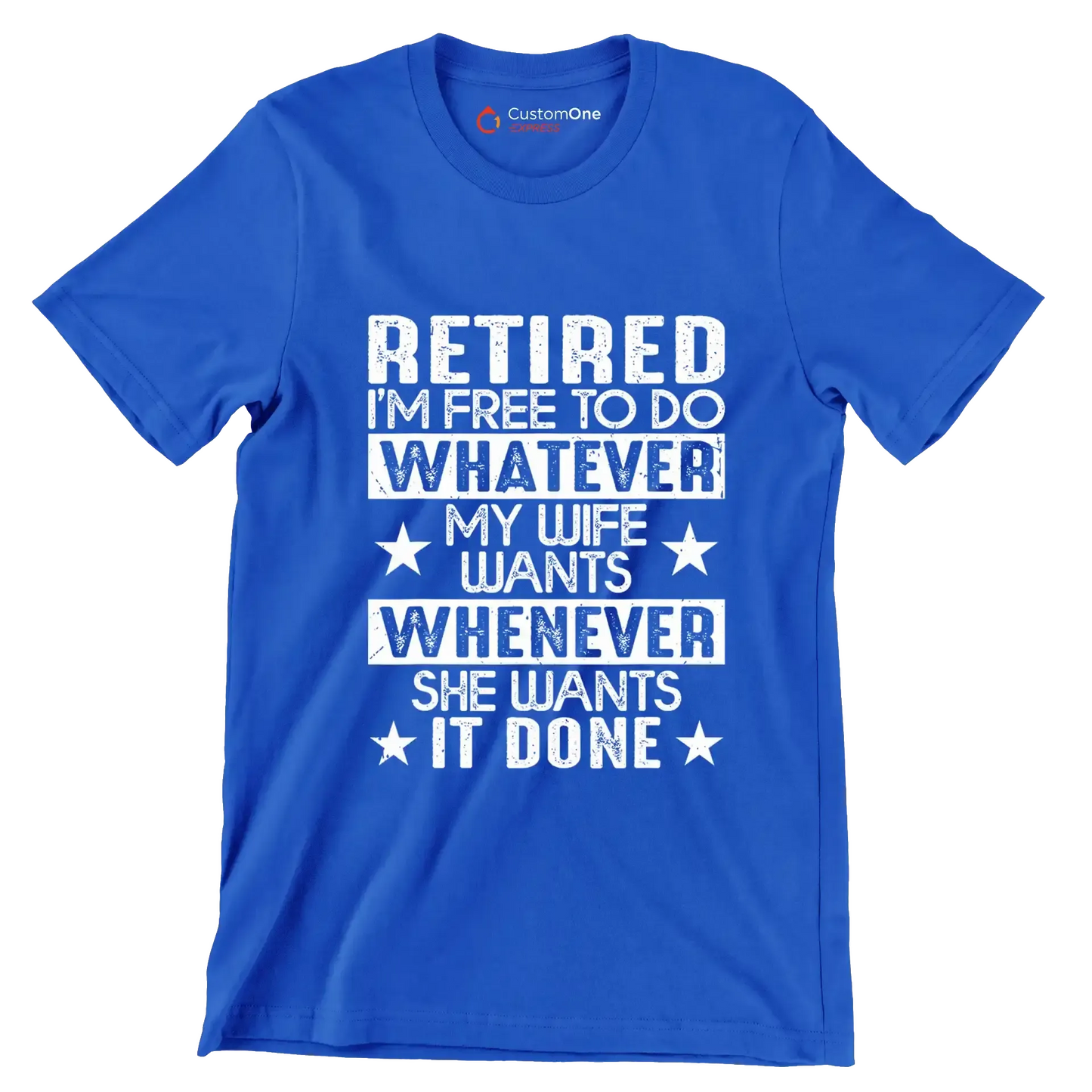 Retired I'm free to do whatever my wife wants whenever she wants it done - Retirement Themed T-Shirt-Blue-S-Custom One Express