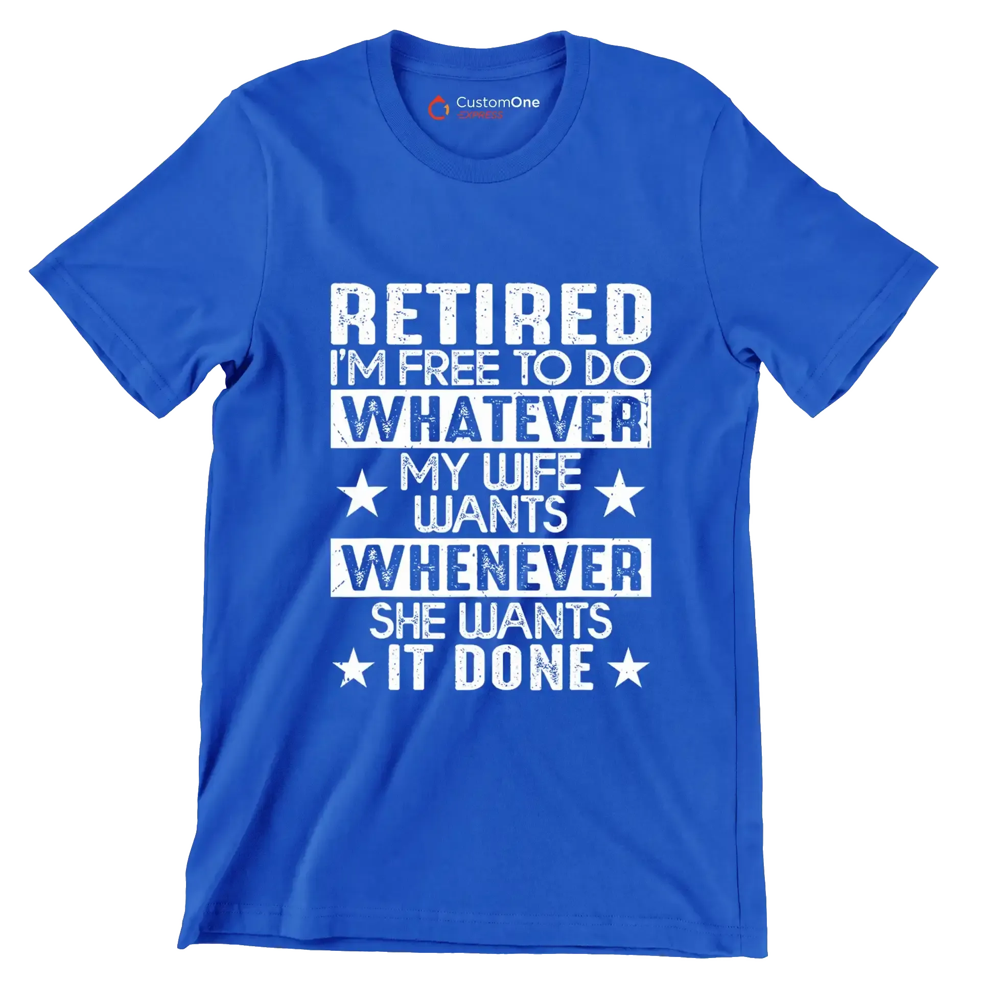Retired I'm free to do whatever my wife wants whenever she wants it done - Retirement Themed T-Shirt-Blue-S-Custom One Express